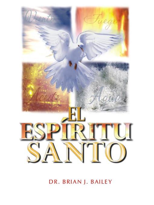 Title details for El Espíritu Santo by Dr. Brian J. Bailey - Available